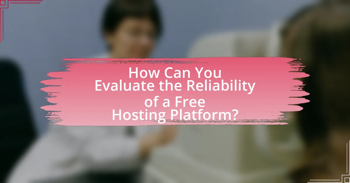 How Can You Evaluate the Reliability of a Free Hosting Platform?