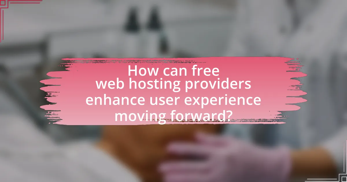 How can free web hosting providers enhance user experience moving forward?