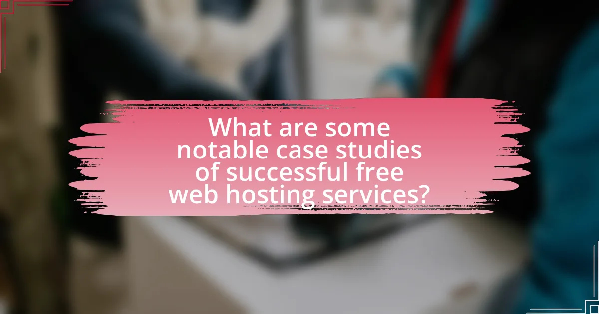 What are some notable case studies of successful free web hosting services?