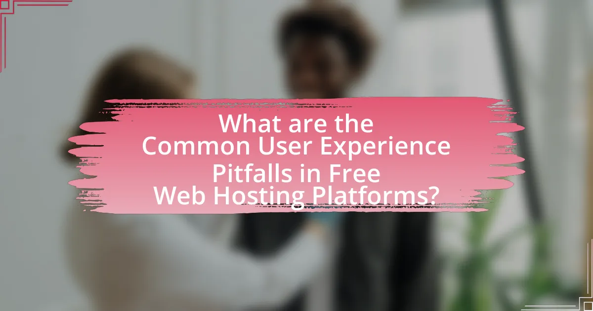 What are the Common User Experience Pitfalls in Free Web Hosting Platforms?