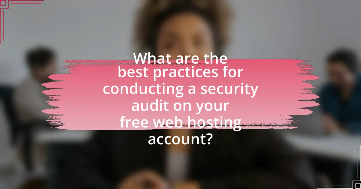 What are the best practices for conducting a security audit on your free web hosting account?
