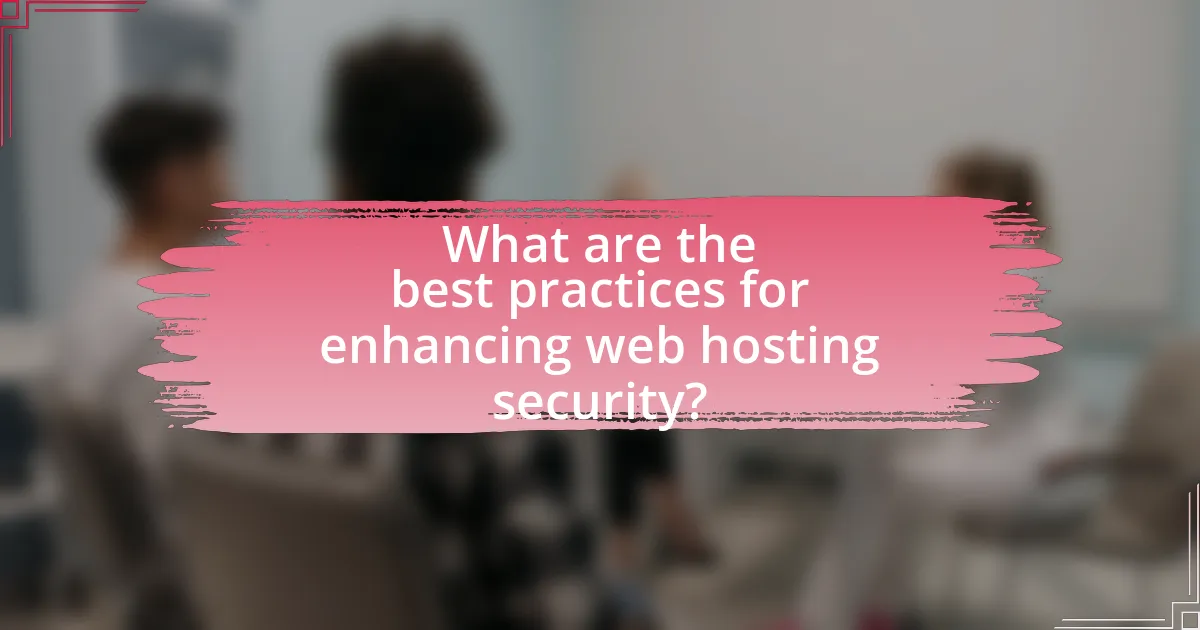 What are the best practices for enhancing web hosting security?