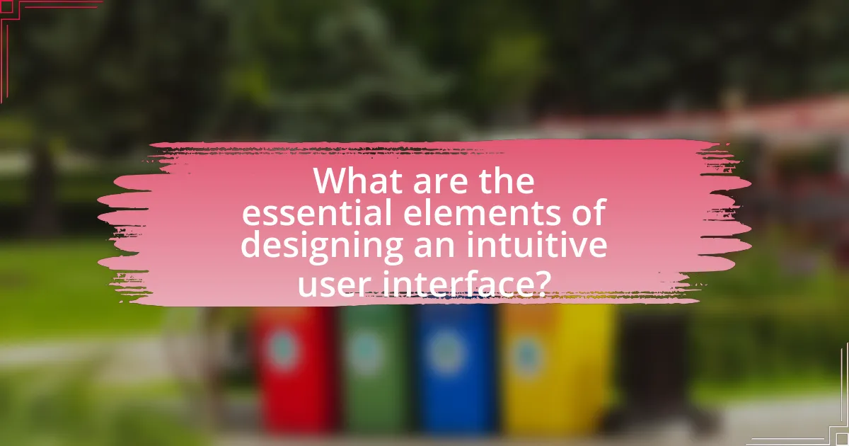 What are the essential elements of designing an intuitive user interface?