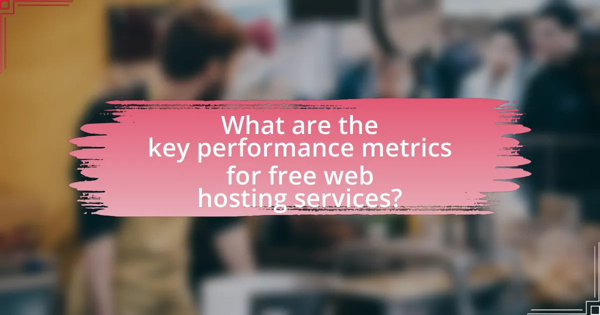 What are the key performance metrics for free web hosting services?