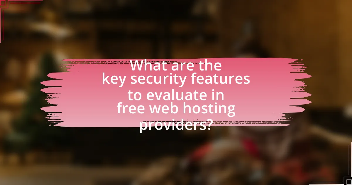 What are the key security features to evaluate in free web hosting providers?