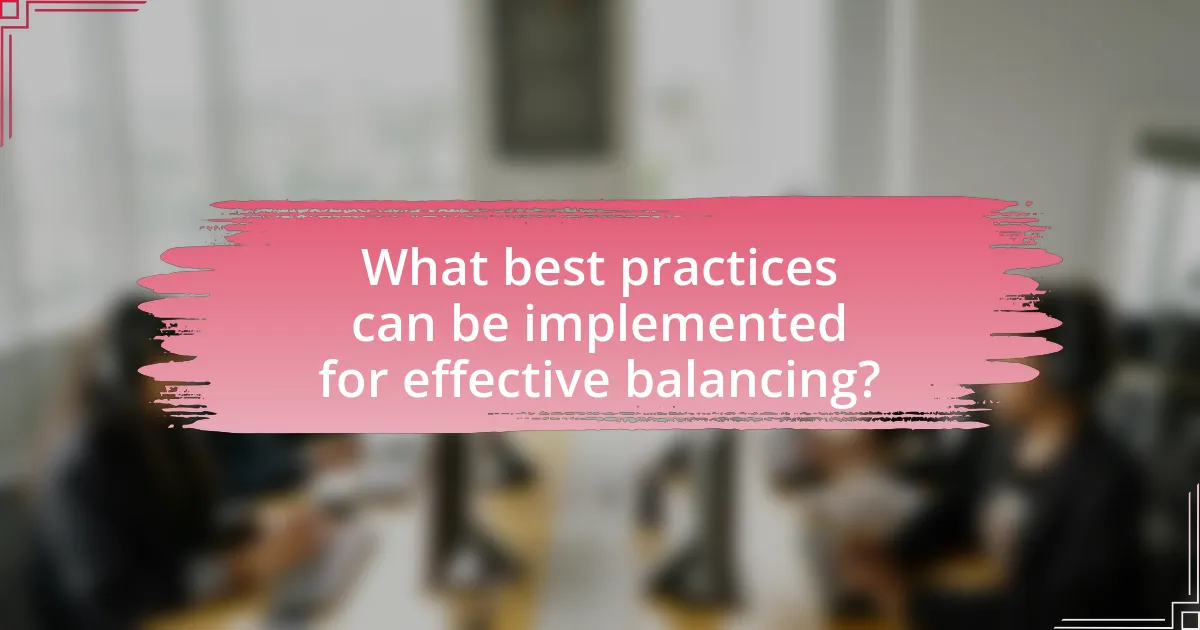 What best practices can be implemented for effective balancing?
