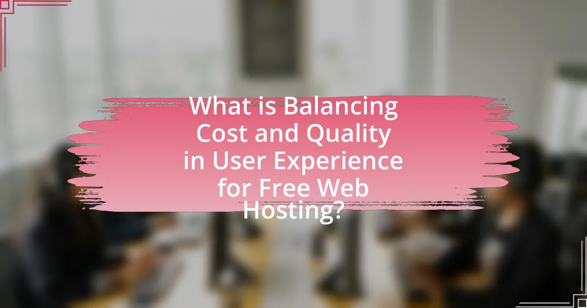 What is Balancing Cost and Quality in User Experience for Free Web Hosting?