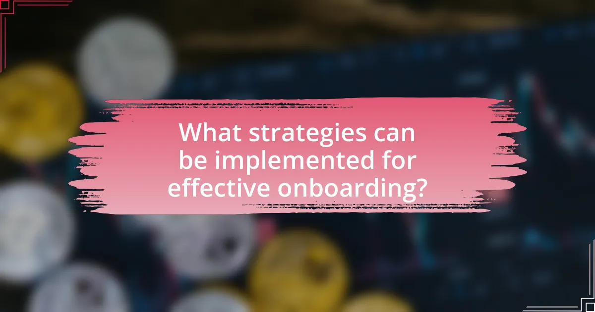 What strategies can be implemented for effective onboarding?