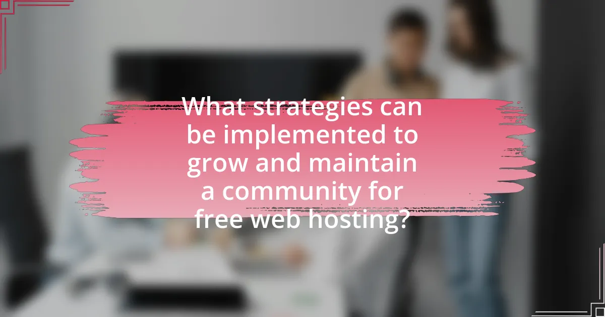 What strategies can be implemented to grow and maintain a community for free web hosting?