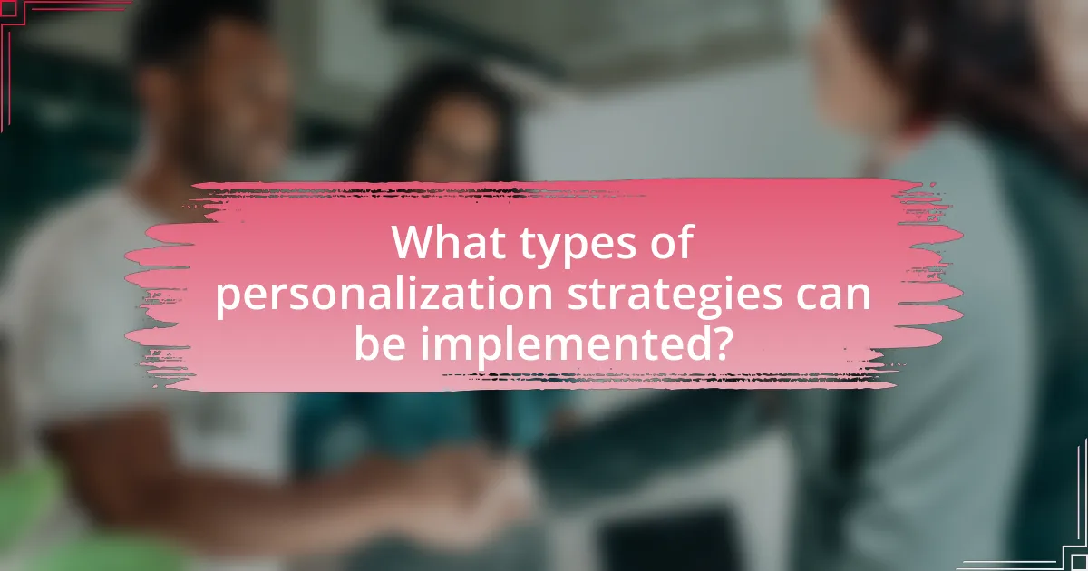 What types of personalization strategies can be implemented?